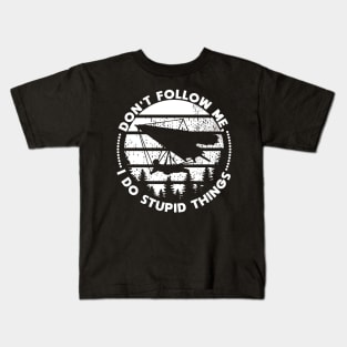 Hang Gliding don't follow me stupid things Kids T-Shirt